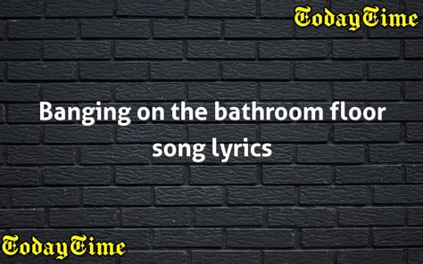 banging on the bathroom floor